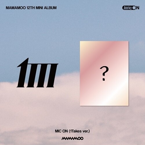 MAMAMOO - 12th Mini Album MIC ON (1Takes Ver.)