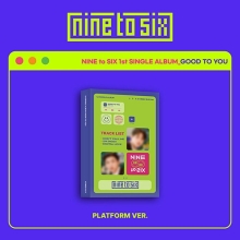 NINE to SIX - 1st Single Album GOOD TO YOU (Platform Album)