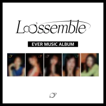 Loossemble - Loossemble (EVER MUSIC ALBUM Version) (1st Mini Album)