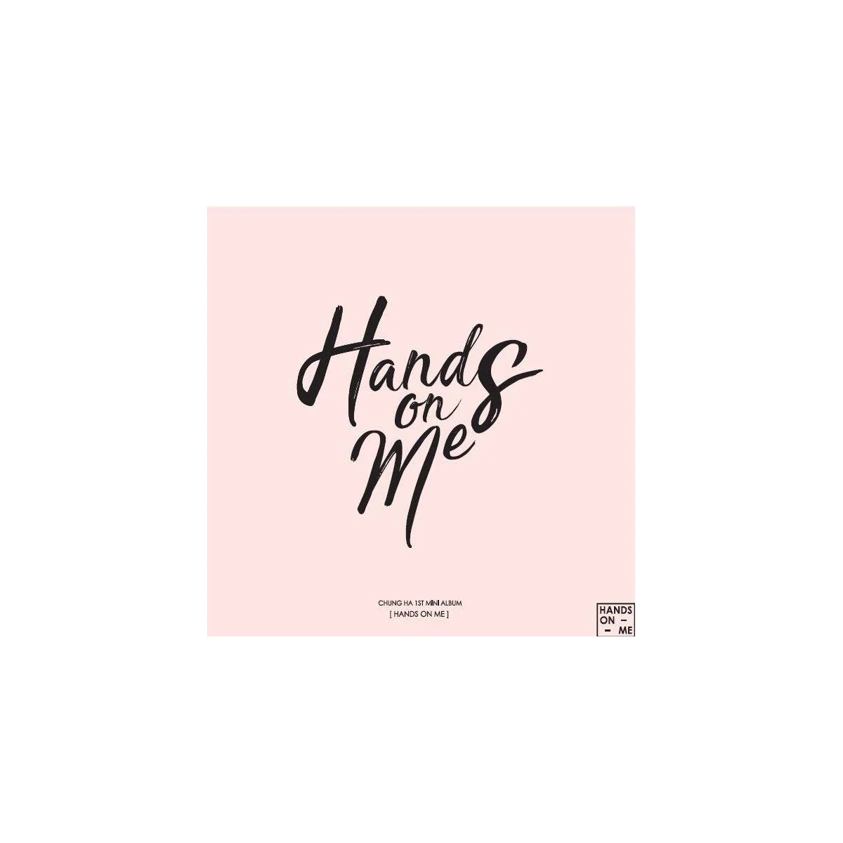 Chung Ha - 1st Mini Album Hands on Me