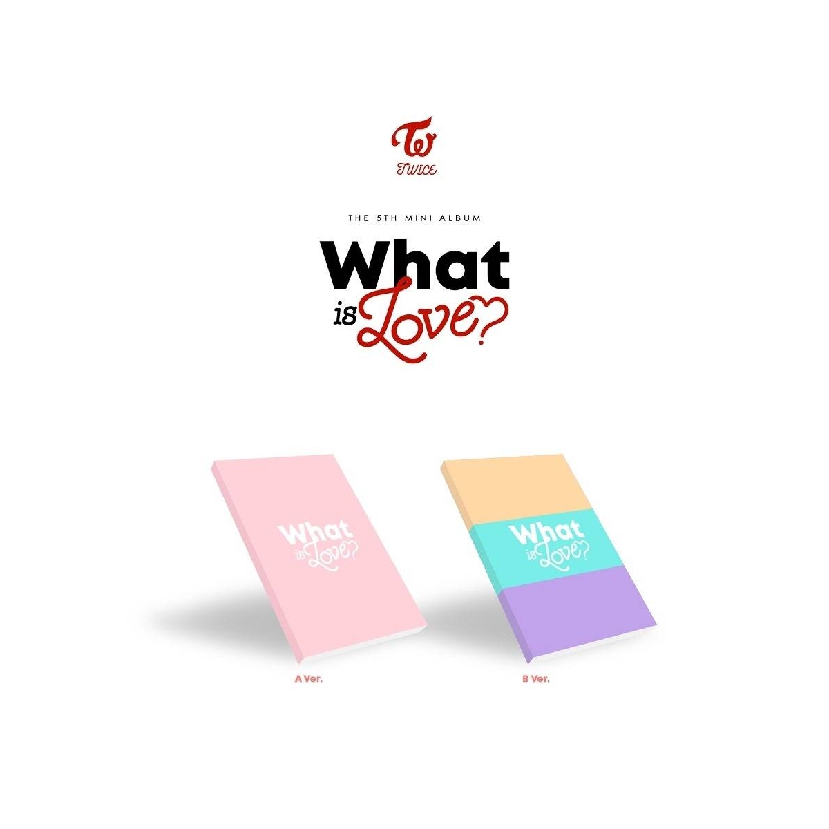 TWICE - 5th Mini Album What Is Love? TWICE - 5th Mini Album What Is Love?