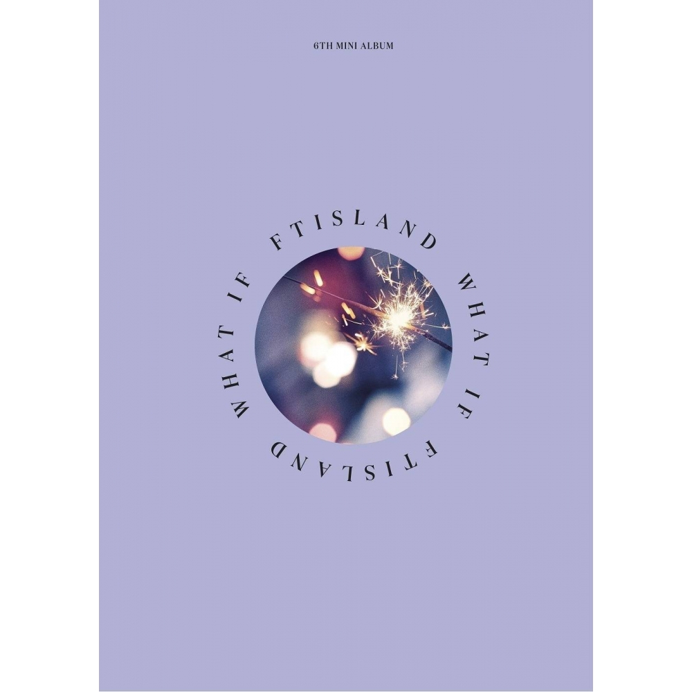 FTISLAND - 6th Mini Album What If