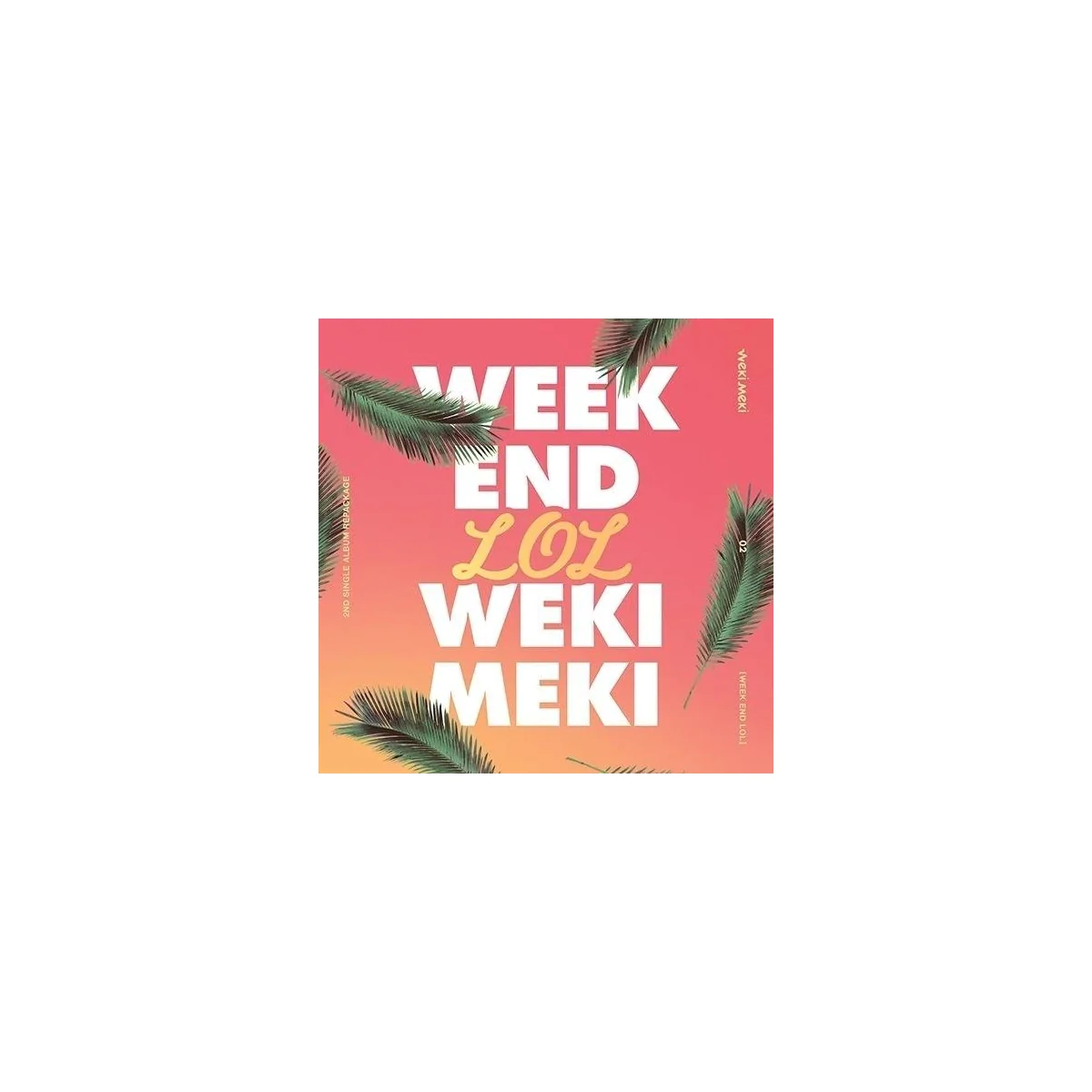 WEKI MEKI - 2nd Single Album Repackage WEEK END LOL