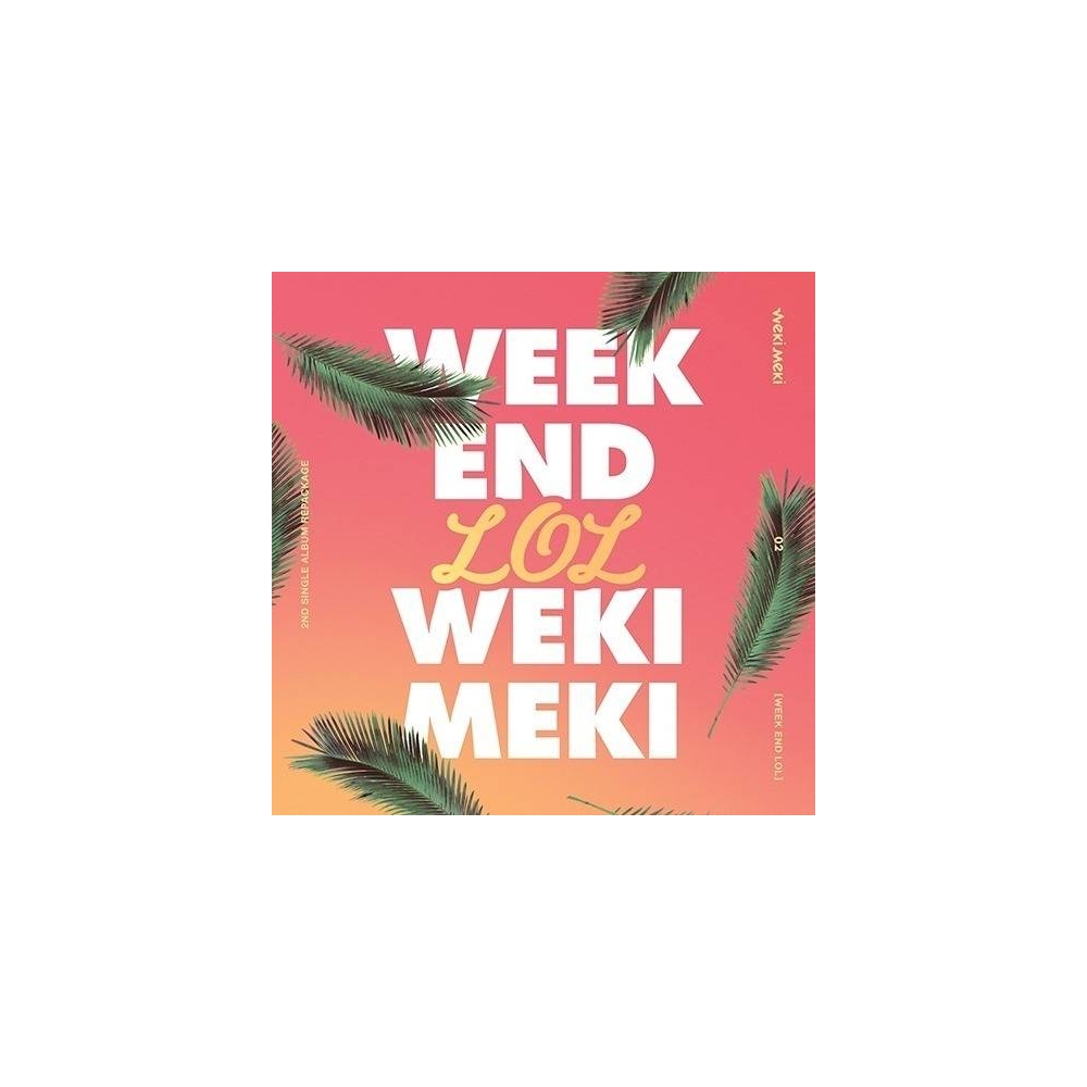 WEKI MEKI - 2nd Single Album Repackage WEEK END LOL