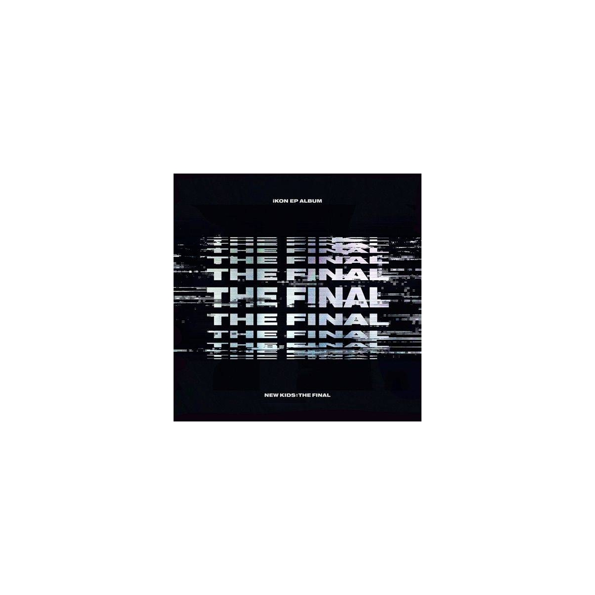 iKON - New Kids The Final EP (Blackout Ver.) iKON - New Kids The Final EP (Blackout Ver.)