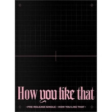 BLACKPINK - SPECIAL EDITION How you like that