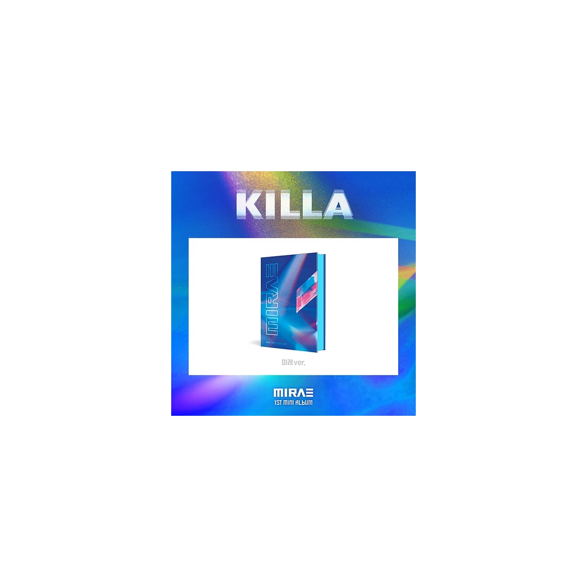 MIRAE - 1st Mini Album KILLA (미래 Ver.) MIRAE - 1st Mini Album KILLA (미래 Ver.)