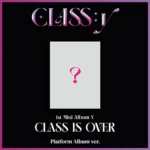 CLASS:y - CLASS IS OVER (Platform Album version) (1st Mini Album Y)