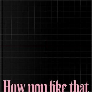 BLACKPINK - How you like that (SPECIAL EDITION)