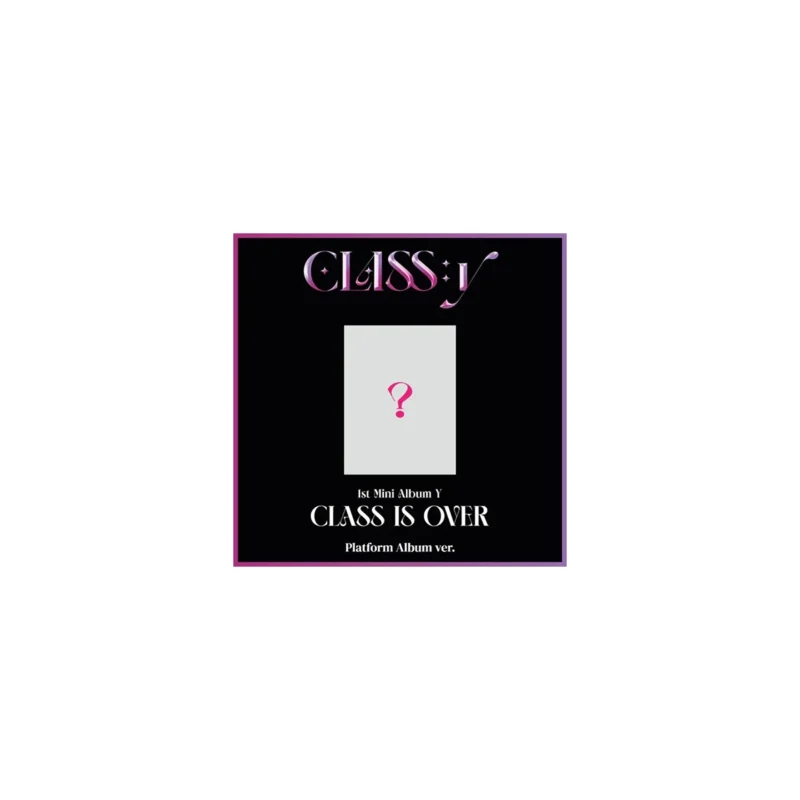 CLASS:y - CLASS IS OVER (Platform Album version) (1st Mini Album Y)